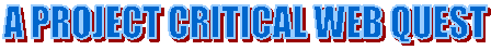 A PROJECT CRITICAL WEB QUEST